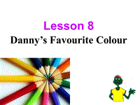 【冀教版】英语七年级上：Unit 2《Lesson 8 Danny’s Favourit Colour》课件（2）