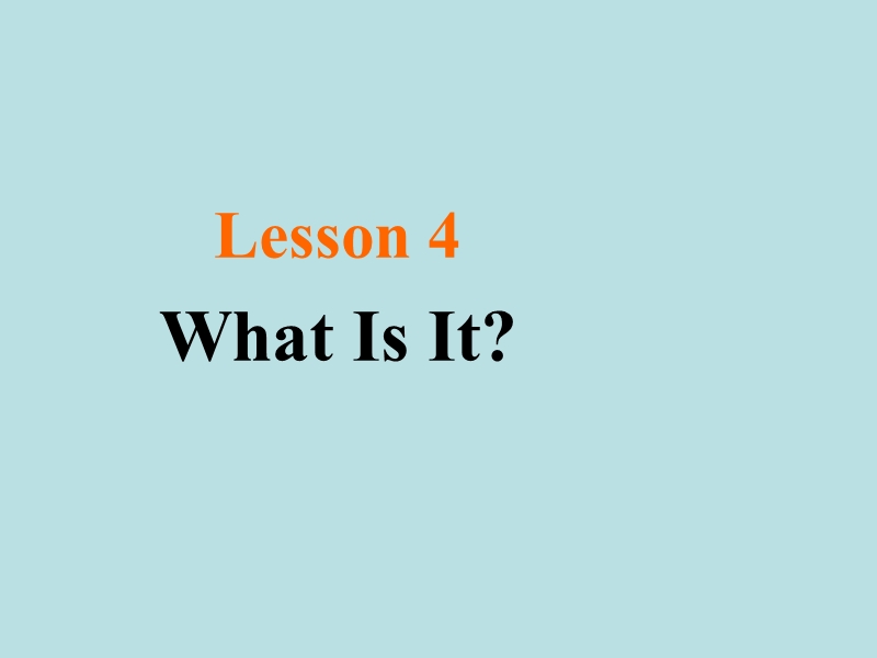 【冀教版】英语七年级上：Unit 1《Lesson 4 What Is It》课件_第1页