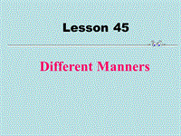 【冀教版】英语九年级下：Unit 8《Lesson 45 Different Manners》课件