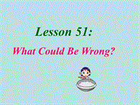 【冀教版】英语九年级下：Unit 9《Lesson 51 What Could Be Wrong》课件
