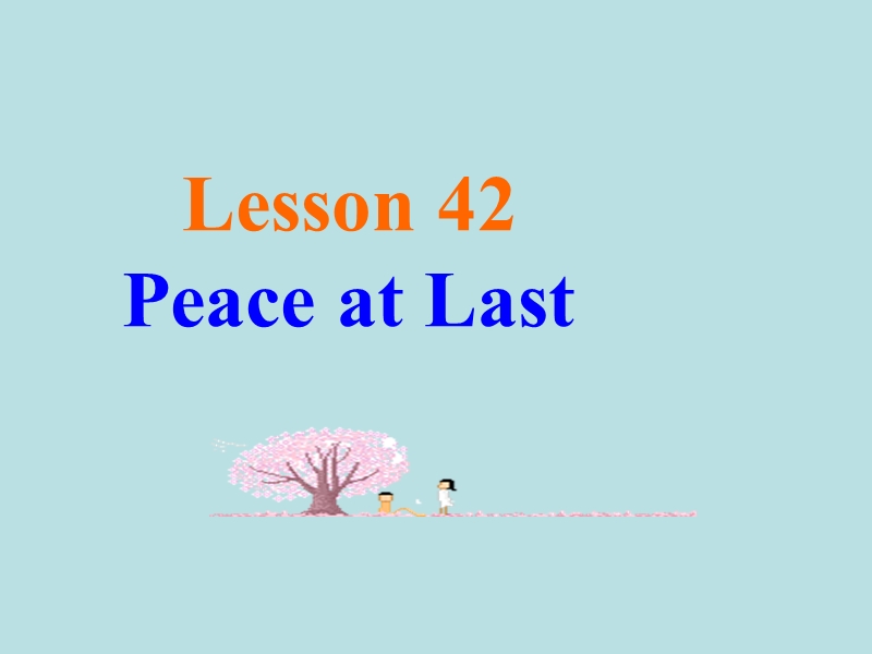 【冀教版】英语九年级下：Unit 7《Lesson 42 Peace at Last》课件_第1页