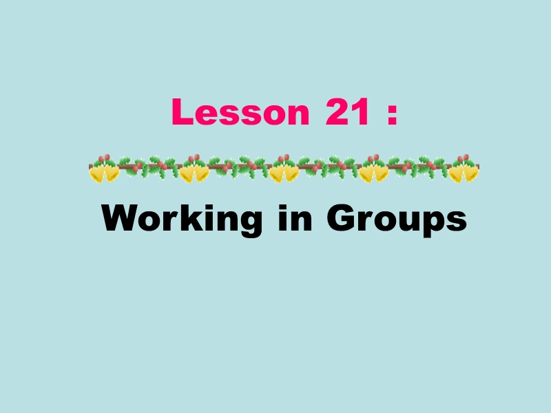 【冀教版】英语九年级下：Unit 9《Lesson 53 Working in Groups》课件_第1页
