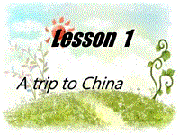 【冀教版】七年级下Unit 1《Lesson 1 A Trip to China》ppt课件