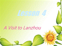 【冀教版】七年级下Unit 1《Lesson 4 A Visit to Lanzhou》ppt课件