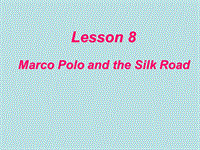 【冀教版】七年级下Unit 2《Lesson 8 Marco Polo and the Silk Road》教学课件