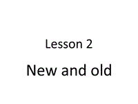 【冀教版】英语四年级上《Lesson 2 New and Old》课件（2）