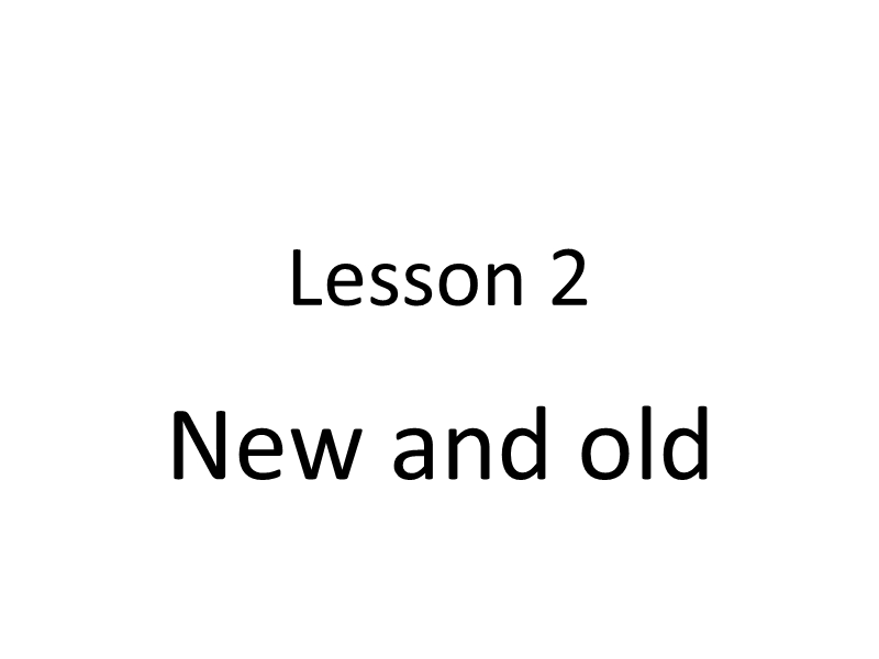【冀教版】英语四年级上《Lesson 2 New and Old》课件（2）_第1页