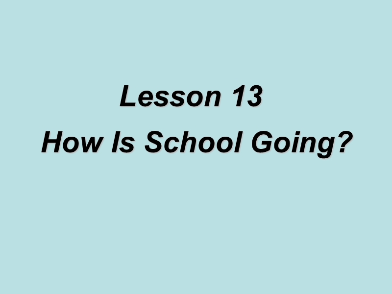 【冀教版】七年级下Unit 3《Lesson 13 How is school going》课件_第2页