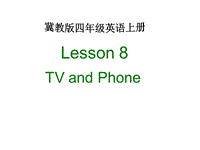 【冀教版】英语四年级上《Lesson 8 TV and Phone》课件（2）