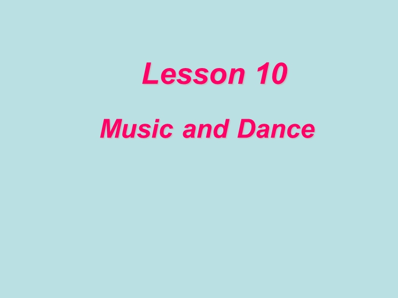 【冀教版】七年级下Unit 2《Lesson 10 Music and Dance》教学课件_第1页