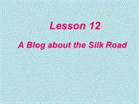 【冀教版】七年级下Unit 2《Lesson 12 A Blog about the Silk Road》教学课件
