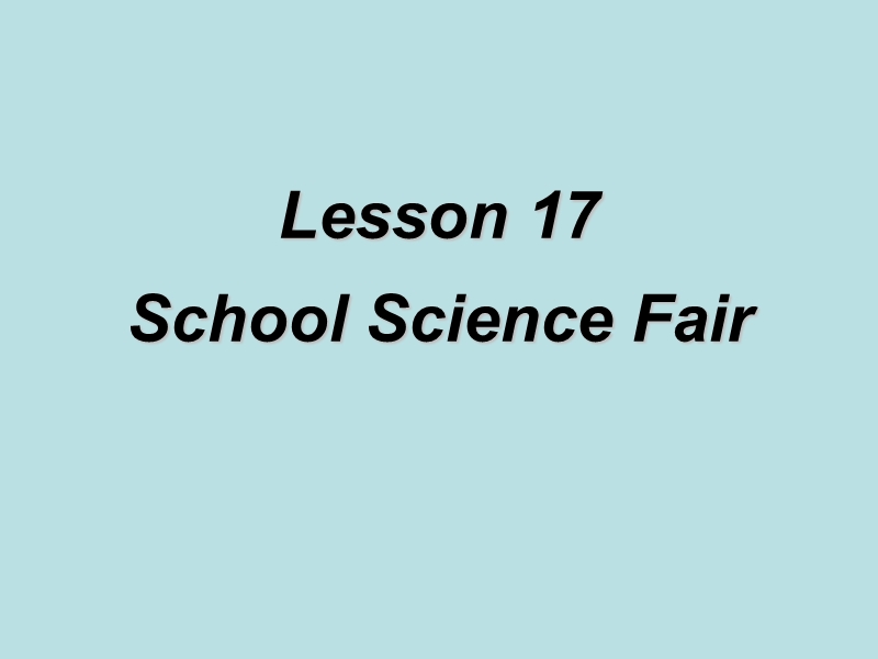 【冀教版】七年级下Unit 3《Lesson 17 School Science Fair》教学课件_第2页