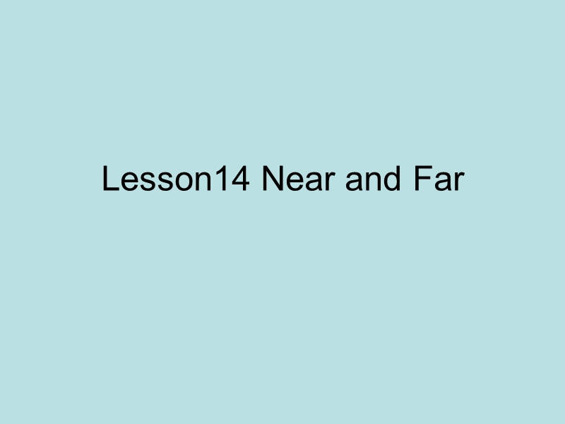 【冀教版】英语四年级上《Lesson 14 Near and far》课件（1）_第1页