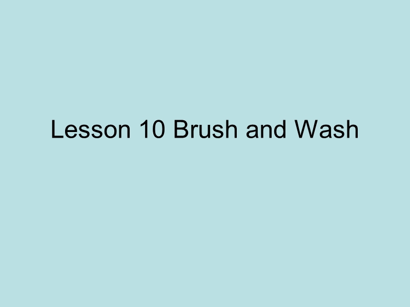 【冀教版】英语四年级上《Lesson 10 Brush and Wash》课件（4）_第1页
