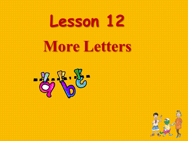 【冀教版】英语三年级上《Lesson 12 More Letters》课件（2）_第1页