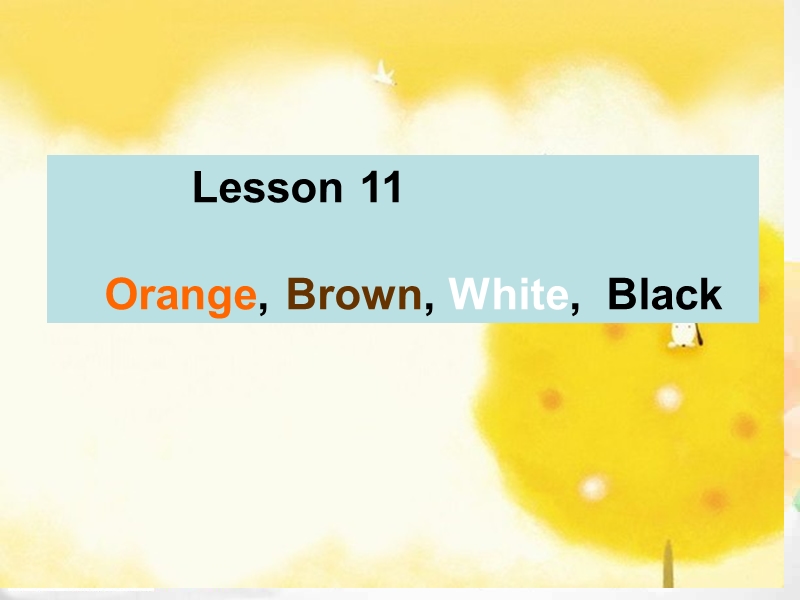【冀教版】英语三年级上《Lesson 11 Orange, Brown, White, Black》课件（4）_第1页