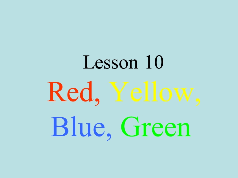 【冀教版】英语三年级上《Lesson 10 Red, Yellow, Blue,Green》课件（4）_第1页