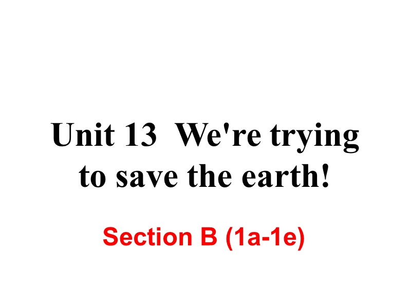 2018年秋新目标九年级英语Unit13 Section B (1a-1e)课件_第1页