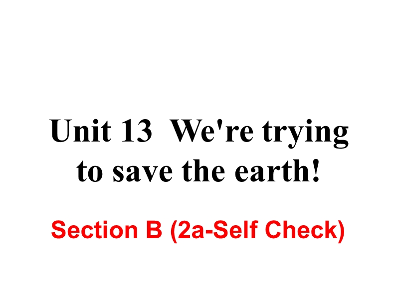 2018年秋新目标九年级英语Unit13 Section B (2a-Self Check)课件_第1页
