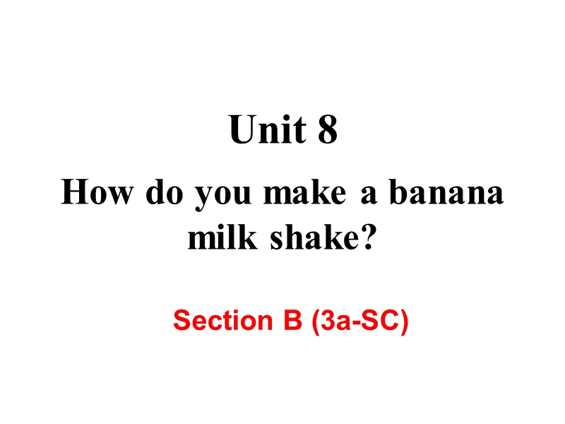 【人教版】2018年八年级英语上册：Unit8 Section B (3a-SC) 课件_第2页
