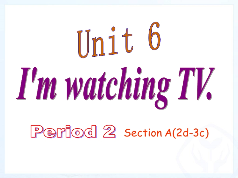 新目标人教版英语七年级下册Unit6 Period 2课件_第1页