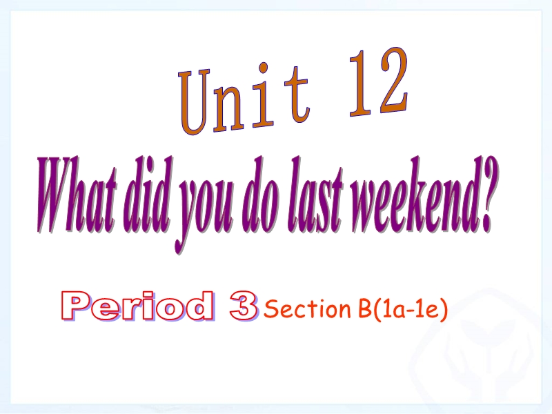 新目标人教版英语七年级下册Unit12 Period 3课件_第1页