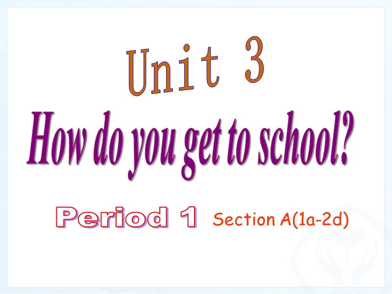 新目标人教版英语七年级下册Unit3 period 1课件_第1页