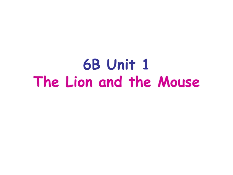 牛津译林版六年级英语下册Unit 1《The lion and the mouse》课件2_第1页
