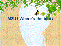外研版(一起)一年级下Module2 Unit1 Where’s the bird课件1