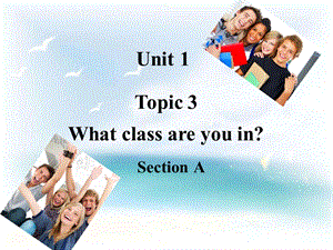 仁爱科普版英语七年级上Unit1 Topic3 SectionA参考课件