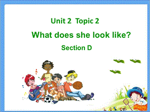 仁爱科普版英语七年级上Unit2 Topic2 SectionD 精品课件