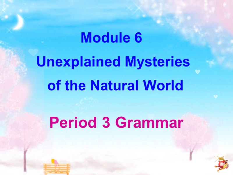 2019春外研版高中英语必修4课件：Module 6 Grammar_第1页