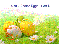 闽教版小学五年级英语下册Unit3 Easter Eggs Part B 1课件