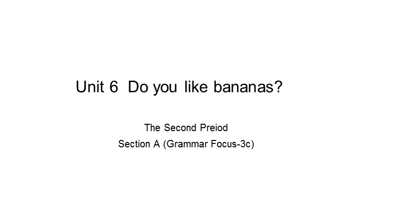新目标人教版七年级上英语Unit 6 Section A （Grammar Focus-3c）课件_第1页