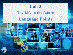 Unit3 Life in the future语言点课件-2021-2022学年高二上学期英语人教新课标必修五